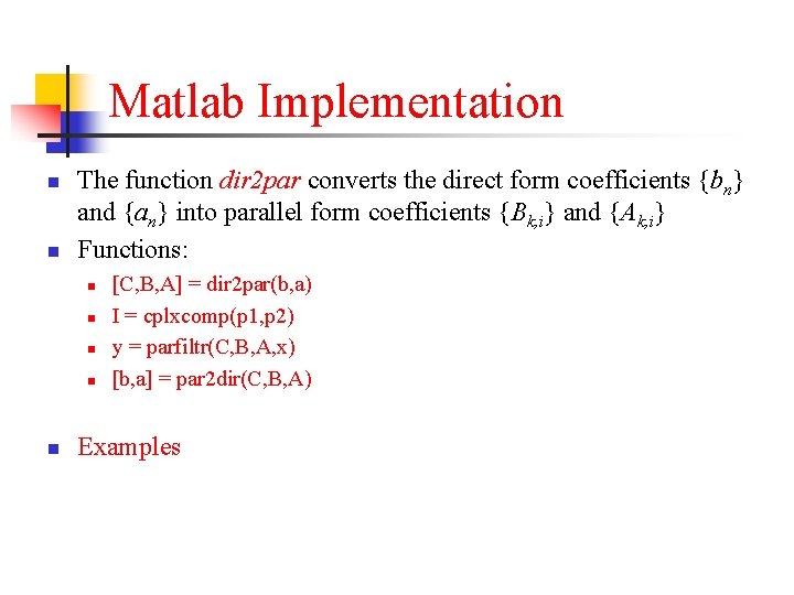 Matlab Implementation n n The function dir 2 par converts the direct form coefficients