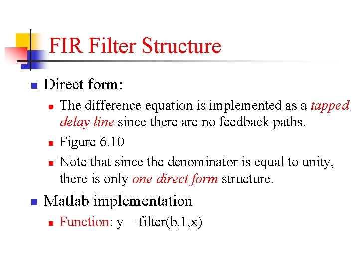 FIR Filter Structure n Direct form: n n The difference equation is implemented as