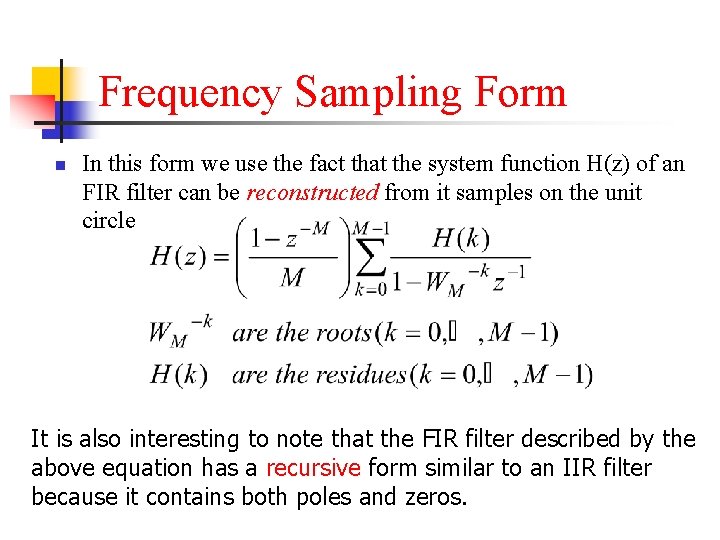 Frequency Sampling Form n In this form we use the fact that the system