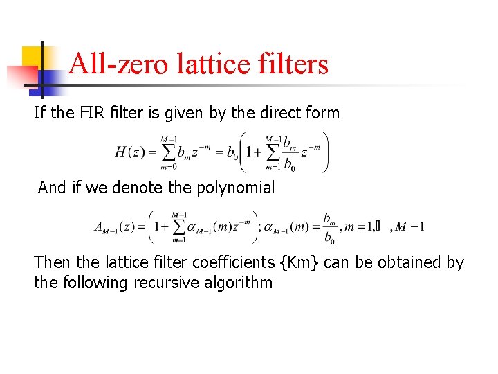 All-zero lattice filters If the FIR filter is given by the direct form And