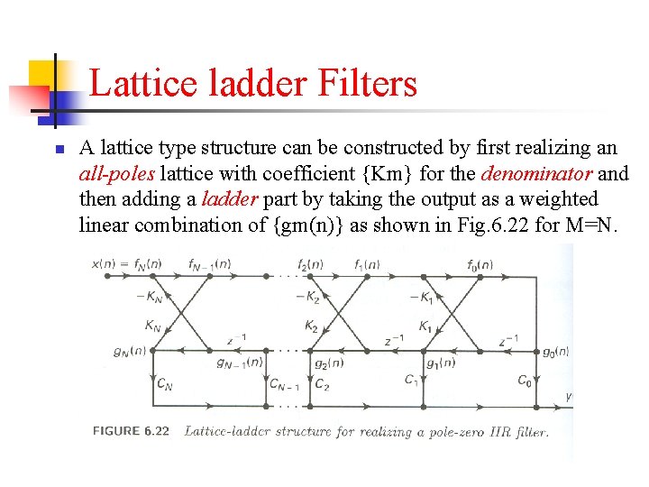 Lattice ladder Filters n A lattice type structure can be constructed by first realizing