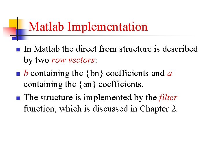 Matlab Implementation n In Matlab the direct from structure is described by two row