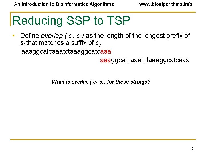 An Introduction to Bioinformatics Algorithms www. bioalgorithms. info Reducing SSP to TSP • Define