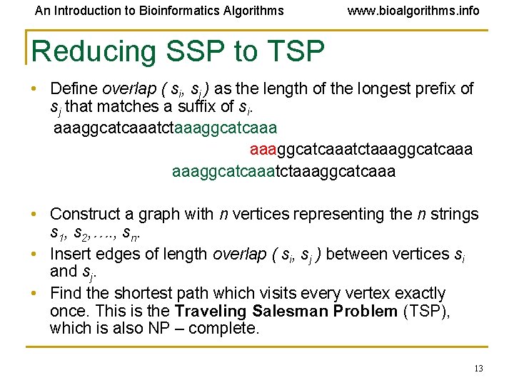 An Introduction to Bioinformatics Algorithms www. bioalgorithms. info Reducing SSP to TSP • Define