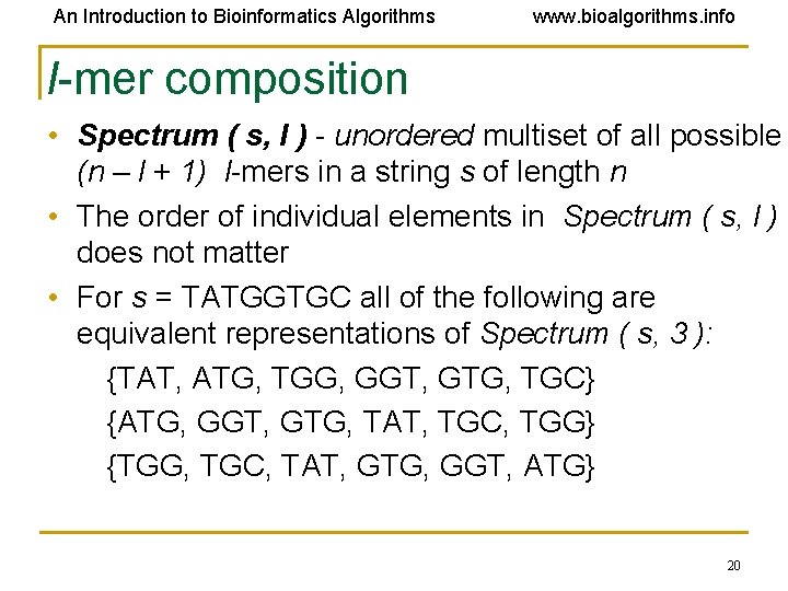 An Introduction to Bioinformatics Algorithms www. bioalgorithms. info l-mer composition • Spectrum ( s,