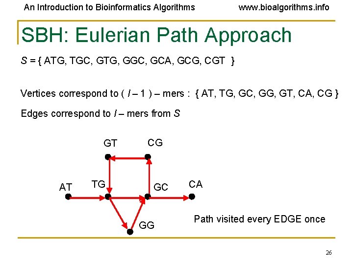 An Introduction to Bioinformatics Algorithms www. bioalgorithms. info SBH: Eulerian Path Approach S =