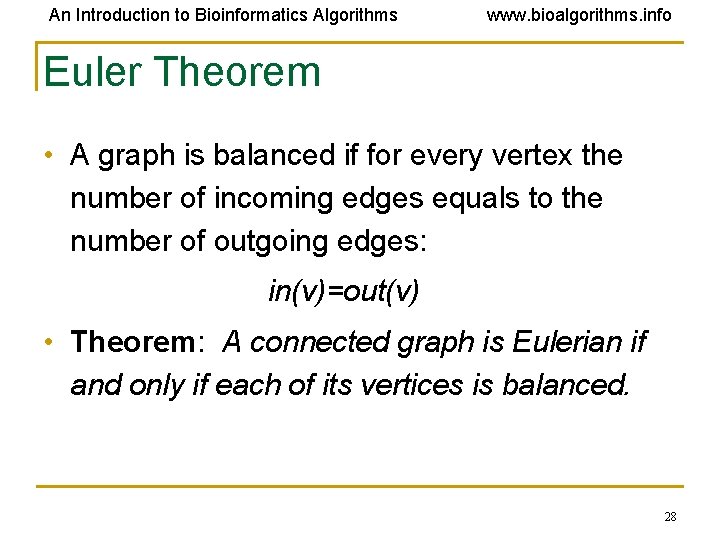 An Introduction to Bioinformatics Algorithms www. bioalgorithms. info Euler Theorem • A graph is