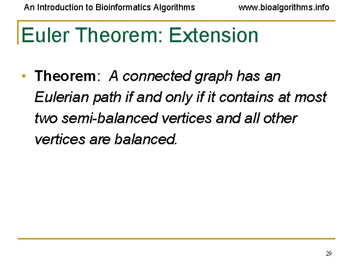 An Introduction to Bioinformatics Algorithms www. bioalgorithms. info Euler Theorem: Extension • Theorem: A