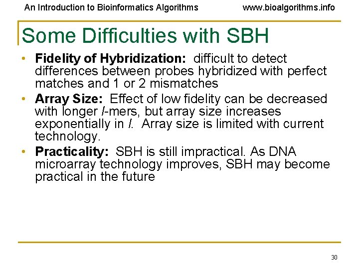 An Introduction to Bioinformatics Algorithms www. bioalgorithms. info Some Difficulties with SBH • Fidelity
