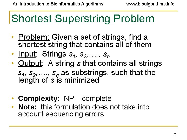 An Introduction to Bioinformatics Algorithms www. bioalgorithms. info Shortest Superstring Problem • Problem: Given