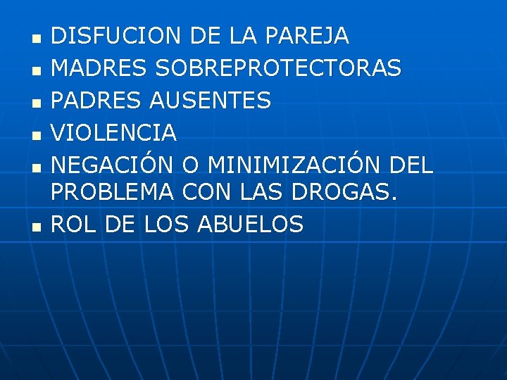 n n n DISFUCION DE LA PAREJA MADRES SOBREPROTECTORAS PADRES AUSENTES VIOLENCIA NEGACIÓN O