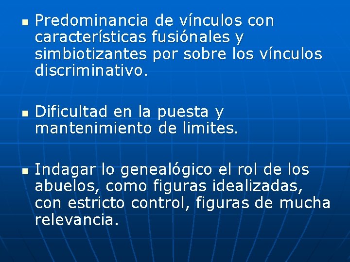 n n n Predominancia de vínculos con características fusiónales y simbiotizantes por sobre los