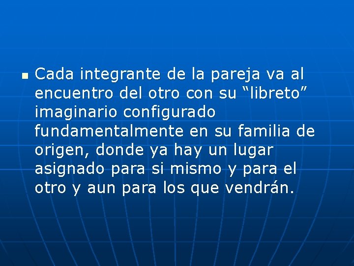 n Cada integrante de la pareja va al encuentro del otro con su “libreto”