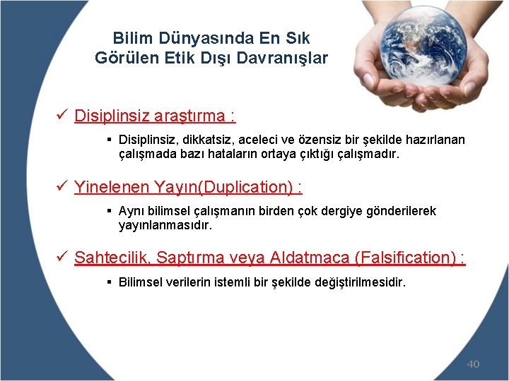 Bilim Dünyasında En Sık Görülen Etik Dışı Davranışlar ü Disiplinsiz araştırma : § Disiplinsiz,