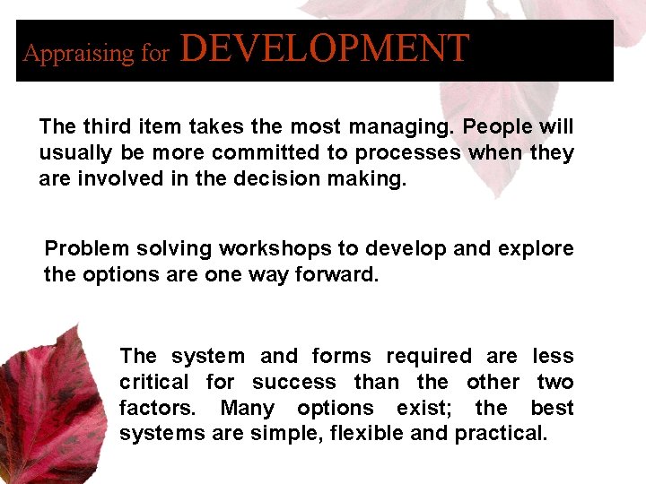 Appraising for DEVELOPMENT The third item takes the most managing. People will usually be