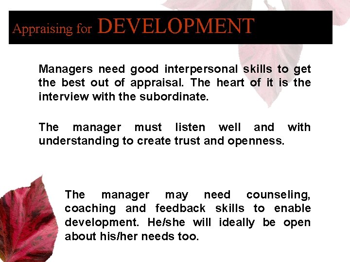 Appraising for DEVELOPMENT Managers need good interpersonal skills to get the best out of