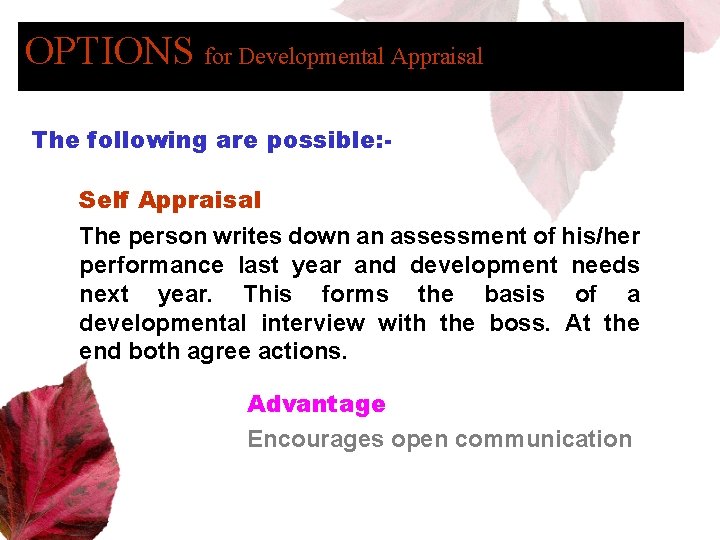 OPTIONS for Developmental Appraisal The following are possible: Self Appraisal The person writes down