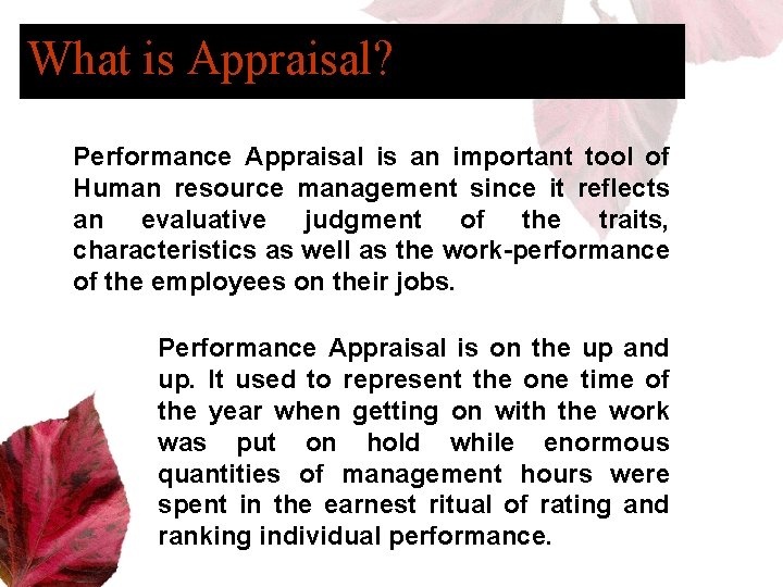 What is Appraisal? Performance Appraisal is an important tool of Human resource management since
