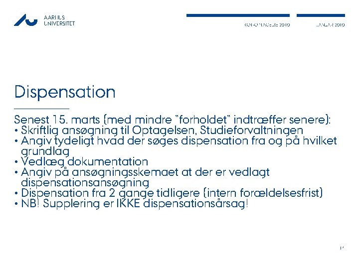 AARHUS UNIVERSITET KOT-OPTAGELSE 2010 JANUAR 2010 Dispensation Senest 15. marts (med mindre ”forholdet” indtræffer