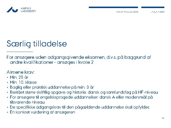 AARHUS UNIVERSITET KOT-OPTAGELSE 2010 JANUAR 2010 Særlig tilladelse For ansøgere uden adgangsgivende eksamen, d.