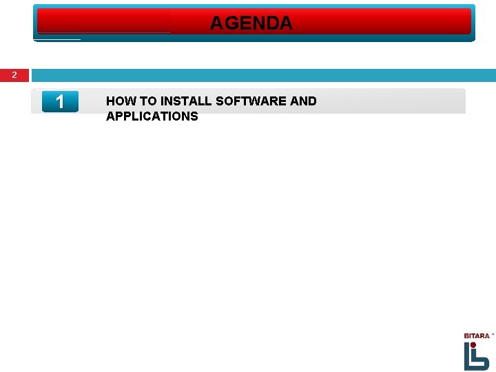 AGENDA 2 1 HOW TO INSTALL SOFTWARE AND APPLICATIONS 