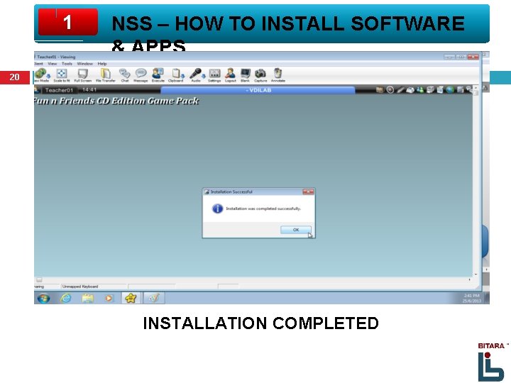 1 NSS – HOW TO INSTALL SOFTWARE & APPS 20 INSTALLATION COMPLETED 