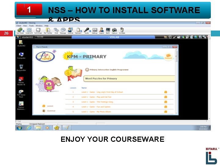 1 NSS – HOW TO INSTALL SOFTWARE & APPS 26 ENJOY YOUR COURSEWARE 
