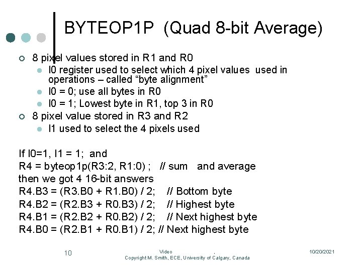BYTEOP 1 P (Quad 8 -bit Average) ¢ ¢ 8 pixel values stored in