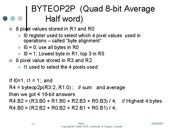 BYTEOP 2 P (Quad 8 -bit Average Half word) ¢ ¢ 8 pixel values