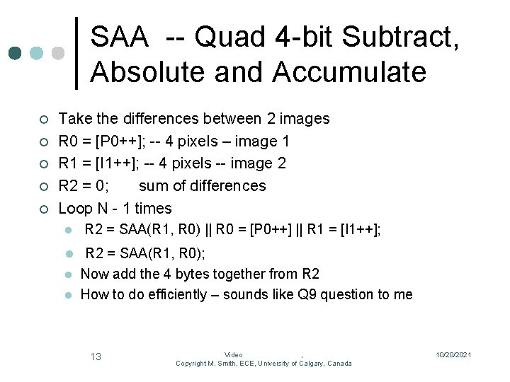 SAA -- Quad 4 -bit Subtract, Absolute and Accumulate ¢ ¢ ¢ Take the