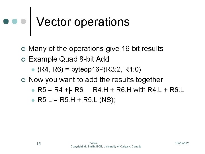 Vector operations ¢ ¢ Many of the operations give 16 bit results Example Quad