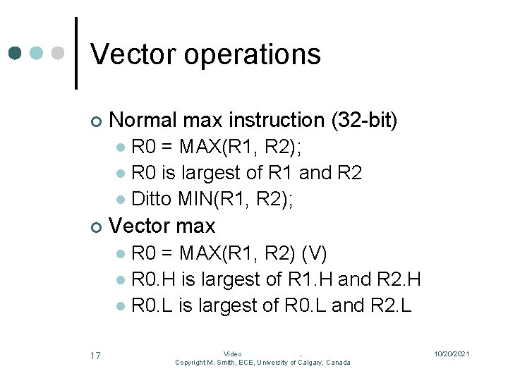 Vector operations ¢ Normal max instruction (32 -bit) R 0 = MAX(R 1, R