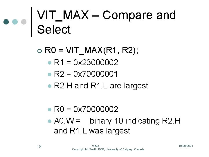 VIT_MAX – Compare and Select ¢ R 0 = VIT_MAX(R 1, R 2); R