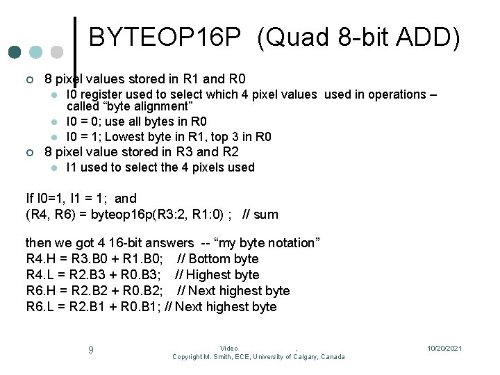 BYTEOP 16 P (Quad 8 -bit ADD) ¢ 8 pixel values stored in R