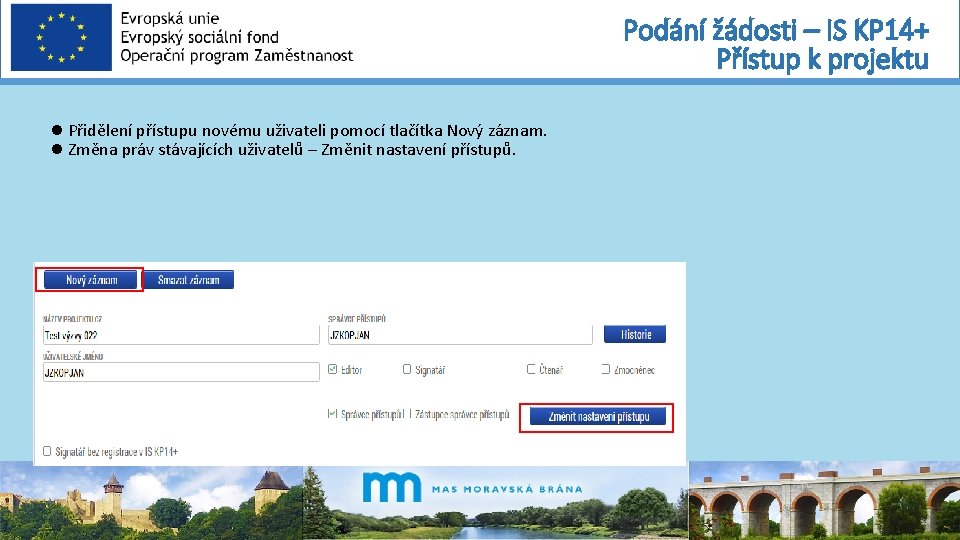 Podání žádosti – IS KP 14+ Přístup k projektu Přidělení přístupu novému uživateli pomocí
