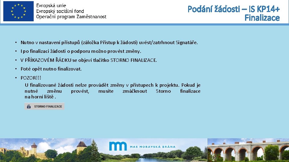 Podání žádosti – IS KP 14+ Finalizace • Nutno v nastavení přístupů (záložka Přístup