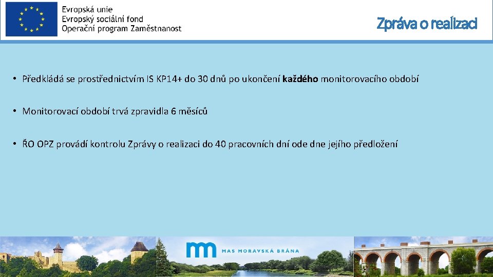 Zpráva o realizaci • Předkládá se prostřednictvím IS KP 14+ do 30 dnů po