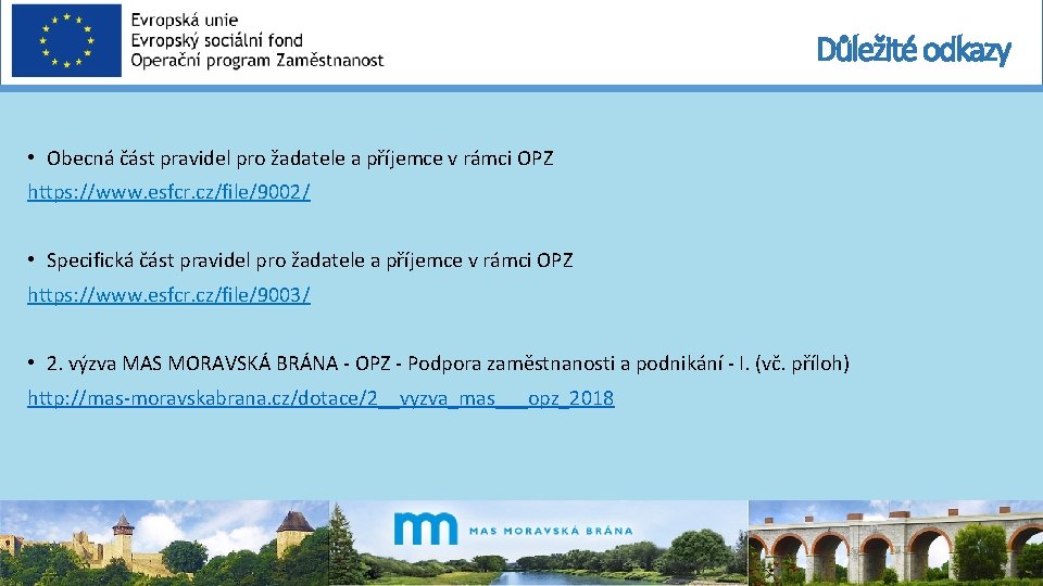 Důležité odkazy • Obecná část pravidel pro žadatele a příjemce v rámci OPZ https: