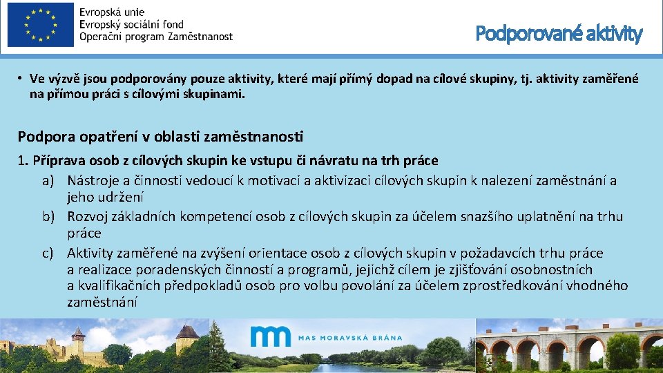 Podporované aktivity • Ve výzvě jsou podporovány pouze aktivity, které mají přímý dopad na