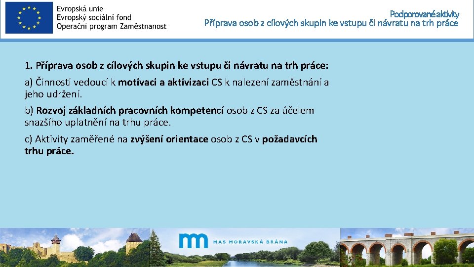 Podporované aktivity Příprava osob z cílových skupin ke vstupu či návratu na trh práce