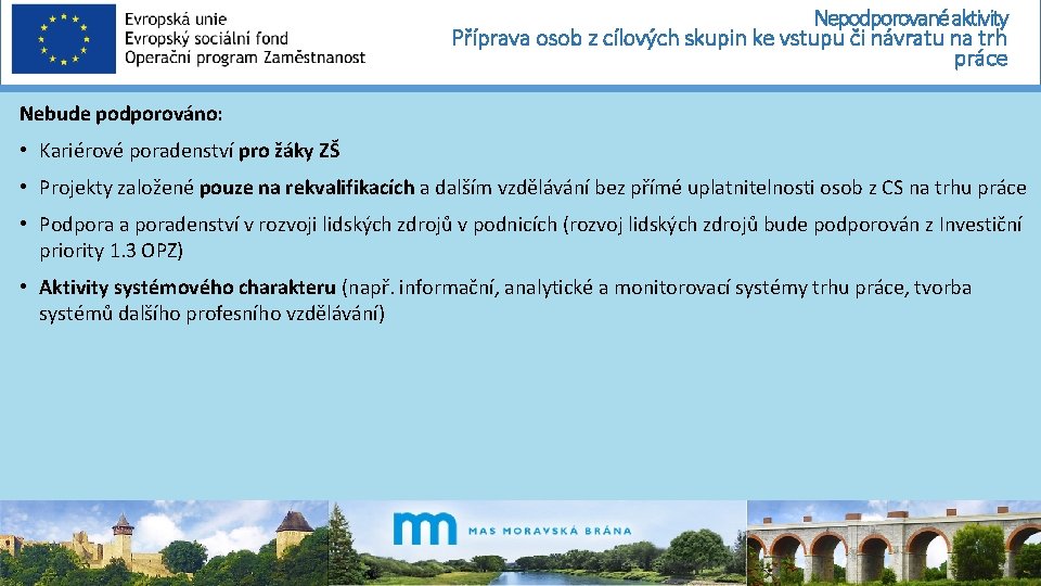 Nepodporované aktivity Příprava osob z cílových skupin ke vstupu či návratu na trh práce