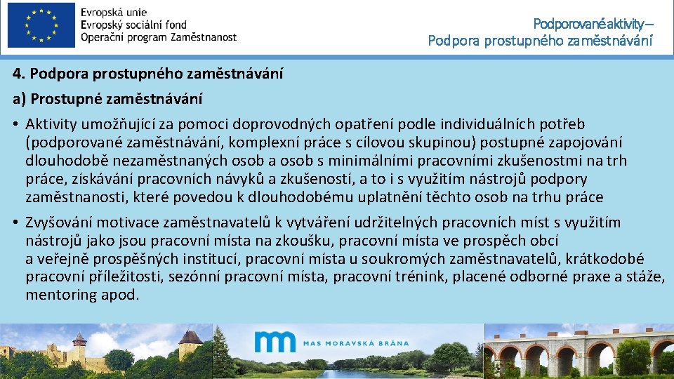 Podporované aktivity – Podpora prostupného zaměstnávání 4. Podpora prostupného zaměstnávání a) Prostupné zaměstnávání •