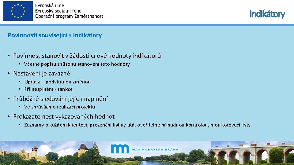 Indikátory Povinnosti související s indikátory • Povinnost stanovit v žádosti cílové hodnoty indikátorů •