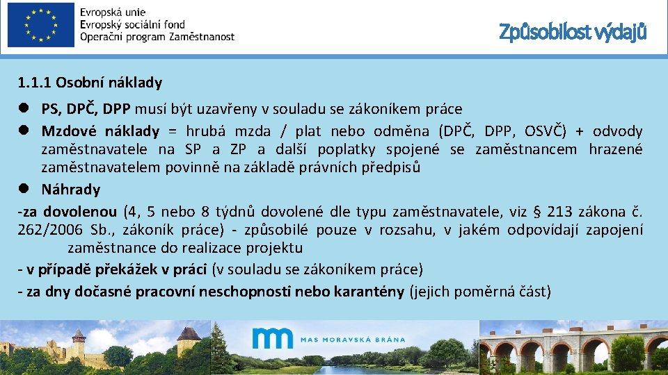 Způsobilost výdajů 1. 1. 1 Osobní náklady PS, DPČ, DPP musí být uzavřeny v