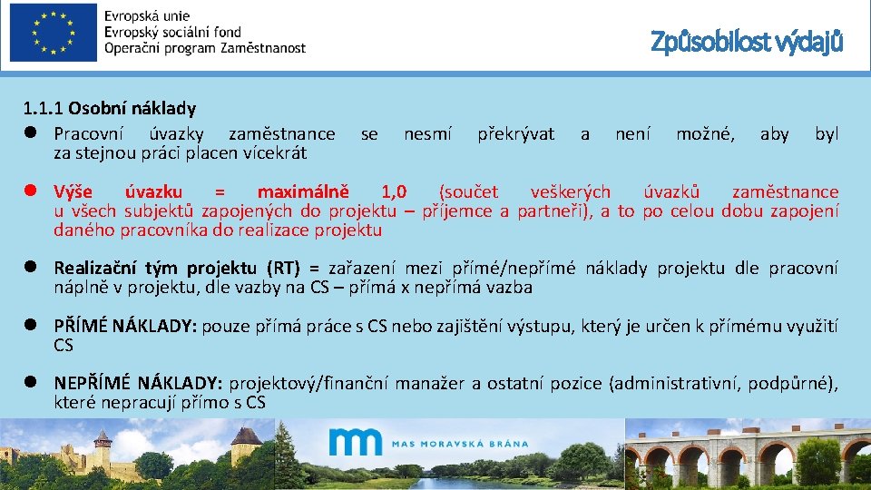 Způsobilost výdajů 1. 1. 1 Osobní náklady Pracovní úvazky zaměstnance za stejnou práci placen