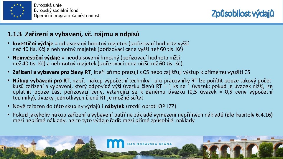 Způsobilost výdajů 1. 1. 3 Zařízení a vybavení, vč. nájmu a odpisů • Investiční