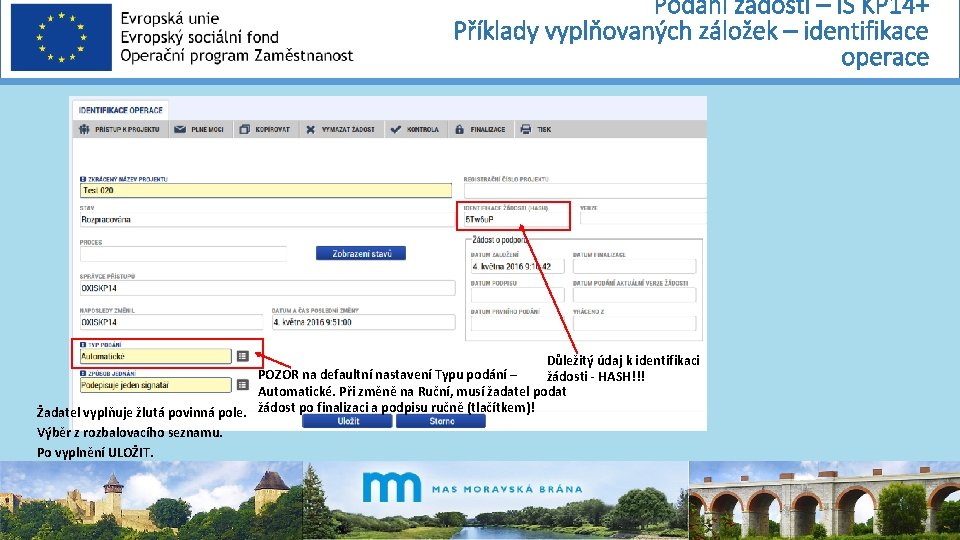 Podání žádosti – IS KP 14+ Příklady vyplňovaných záložek – identifikace operace Důležitý údaj