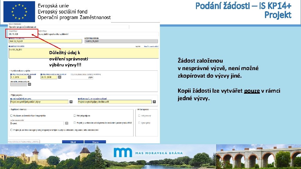 Podání žádosti – IS KP 14+ Projekt Důležitý údaj k ověření správnosti výběru výzvy!!!