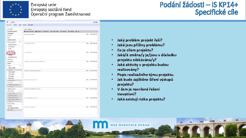 Podání žádosti – IS KP 14+ Specifické cíle • • • Jaký problém projekt