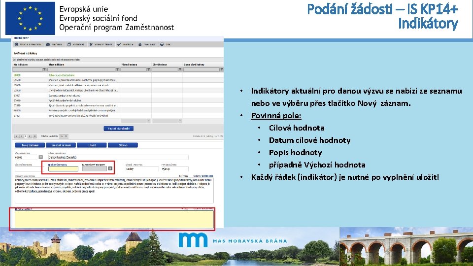 Podání žádosti – IS KP 14+ Indikátory • Indikátory aktuální pro danou výzvu se